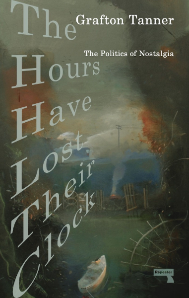The Hours Have Lost Their Clock - Grafton Tanner